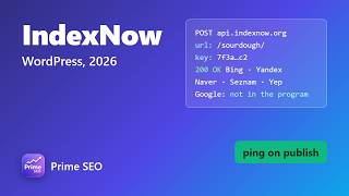 Details IndexNow in WordPress (2026): ping Bing and Yandex the moment you publish News