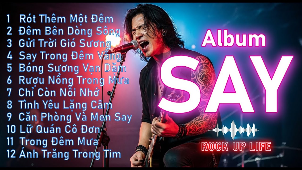 SAY (Full Album) – Khi Tình Yêu Và Rượu Cùng Cháy Trong Tim | Blues Rock Ballad 2025