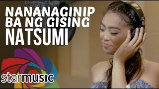 Natsumi - Nananaginip Ba Ng Gising (In Studio)