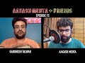 Aakash Mehta and Friends | Episode 15 | Karunesh Talwar | AMF Podcast