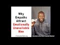 Why Empaths Attract Emotionally Unavailable Men