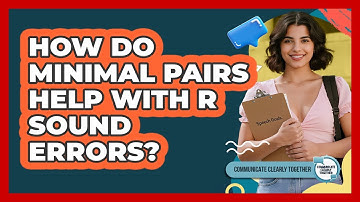How Do Minimal Pairs Help With R Sound Errors? - Communicate Clearly Together