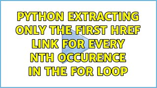 Python extracting only the First href link for every nth occurence in the for loop
