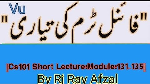 |Cs101 Short lectures Module:131-135||Life Star Academy||By Rj Ray Afzal||