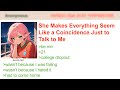 She Makes Everything Seem Like a Coincidence Just to Talk to Me | 4Chan Greentext Stories