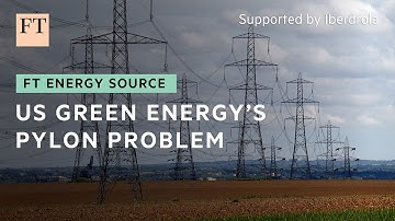 US transmission lines prove problematic | FT Energy Source