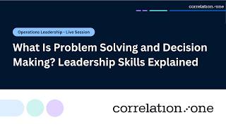 What Is Problem Solving and Decision Making? Leadership Skills Explained