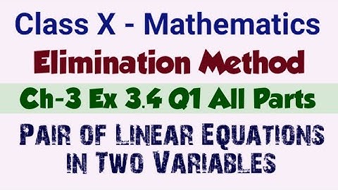 Class 10 Maths Ch-3 Ex 3.4 Q1 All Parts - Solve Pair of Linear Equations by Elimination Method