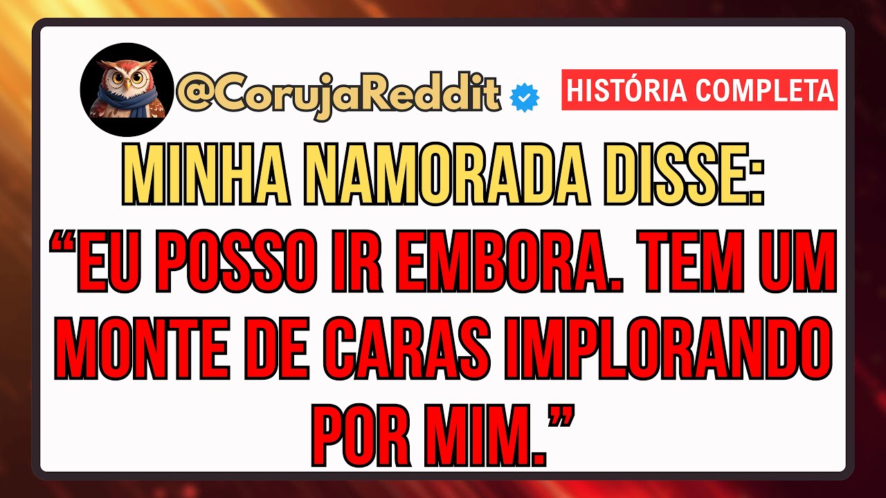 Minha Namorada Disse: “Eu Posso Ir Embora Agora. Tem Um Monte De Caras Implorando Por Mim.”