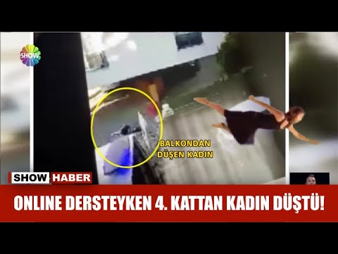 Online dersteyken 4. kattan kadın düştü!