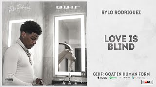 Watch Rylo Rodriguez Love Is Blind video