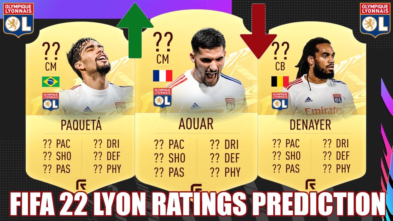FIFA 22 | OLYMPIQUE LYON RATINGS PREDICTION | FT. AOUAR, PAQUETA, DENAYER