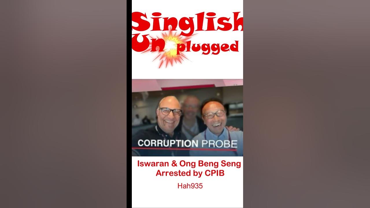 Transport Minister S. Iswaran & Ong Beng Seng Arrested for Corruption