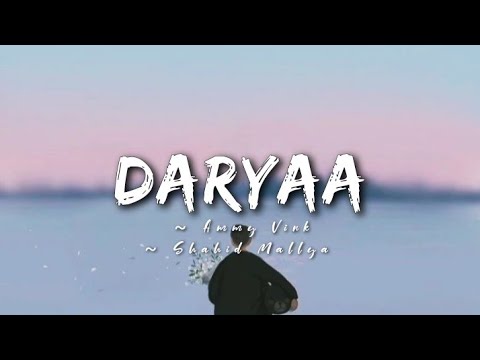 Daryaa  lyrics  Manmariyaan  Ammy Virk Shahid Mallya LYRICS