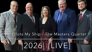 He Pilots My Ship - The Masters Quartet |2026| [LIVE]