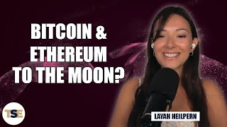Layah Heilpern: My Bitcoin and Ethereum Predictions During the Next Crypto Bull Run