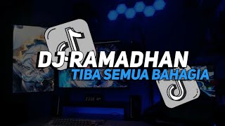 DJ RAMADHAN TIBA _ DJ RAMADHAN TIBA SEMUA BAHAGIA FULL BASS VIRAL TIKTOK 🎧