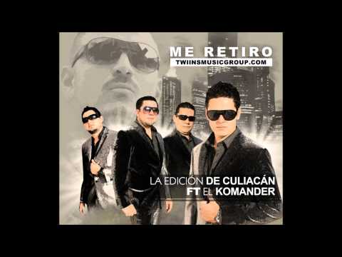 EL KOMANDER FT LA EDICION DE CULIACAN - ME RETIRO (ESTUDIO)