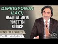 Depresyonun laci hayat allah  nun ynettii bilinci