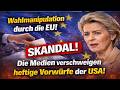 Wahlmanipulation durch die EU! Die Medien verschweigen heftige Vorwürfe der USA!