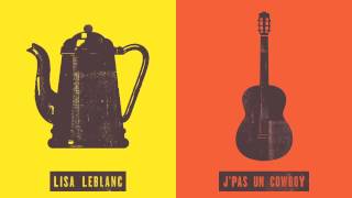 Lisa LeBlanc - J'pas un cowboy chords