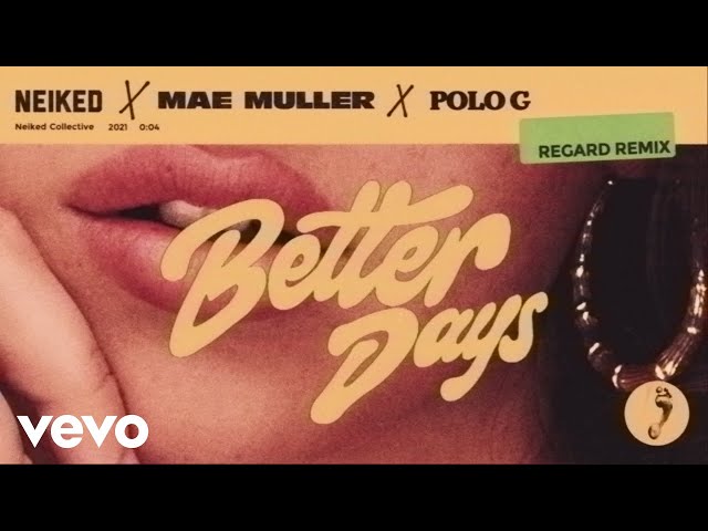 Mae Muller, NEIKED, Polo G - Better Days (Regard Remix) class=