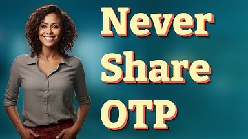 Why Should You Never Share Your OTP with Anyone?