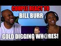 Couple React To Bill Burr Gold Digging Promiscuous Women