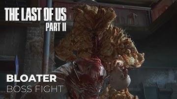 Ellie vs Bloater Boss Fight - The Last of Us Part II