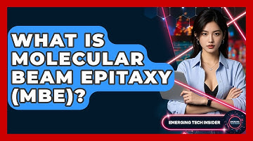 What Is Molecular Beam Epitaxy (MBE)? - Emerging Tech Insider