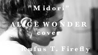 Video thumbnail of "ALICE WONDER - MIDORI (Original Song by Rufus. T. Firefly)"
