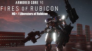 [Armored Core VI: Fires of Rubicon] NG+ / Liberator of Rubicon