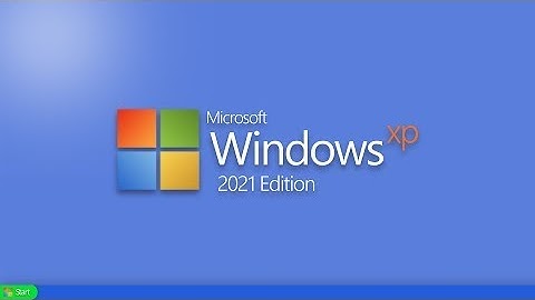 The Legend is Return   Introducing Windows XP 2021 Edition