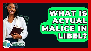 What Is Actual Malice In Libel? - The Language Library