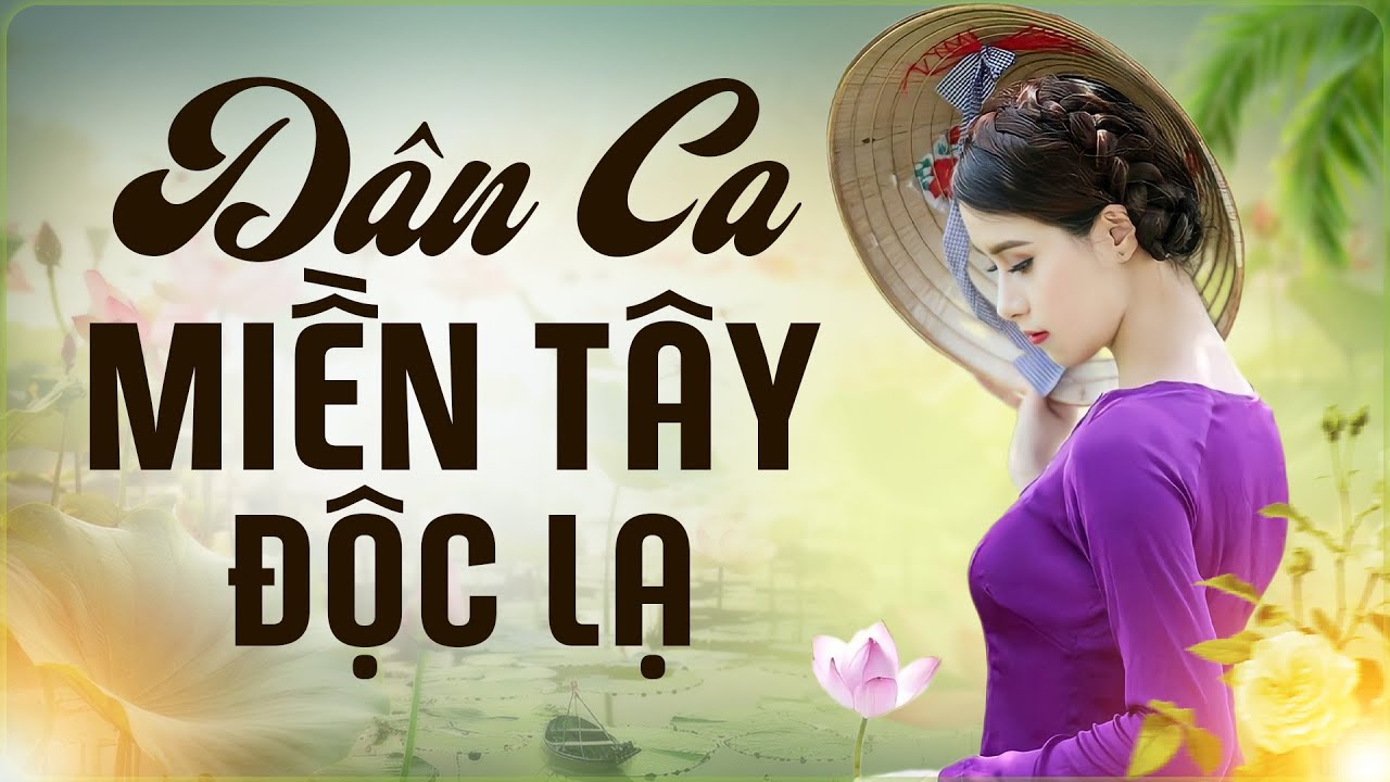 81 Bài Dân Ca Miền Tây ĐỘC LẠ Nghe Là Nghiện Đến Già - Ca Nhạc Dân Ca Miền Tây Hay Nhất 2025