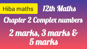 12th maths chapter 2 question types 2 mark, 3 marks, 5 marks complex numbers hiba maths 