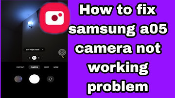 How to fix samsung a05 camera not working problem