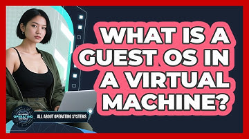 What Is A Guest OS In A Virtual Machine? - All About Operating Systems