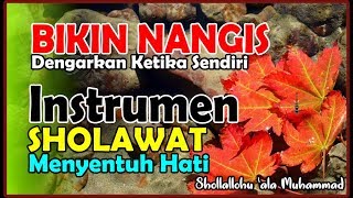 Bikin Nangis~Dengarkan ketika sedang sendiri~Instrumen Sholawat Bikin Baper