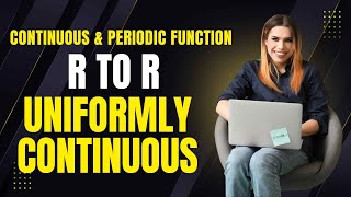 Continuous &amp; Periodic Function from R to R is Uniformly Continuous |  #Analysis #Functions #ExamPrep