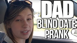 Bait and Switch Blind Date Prank!  DAD!!!