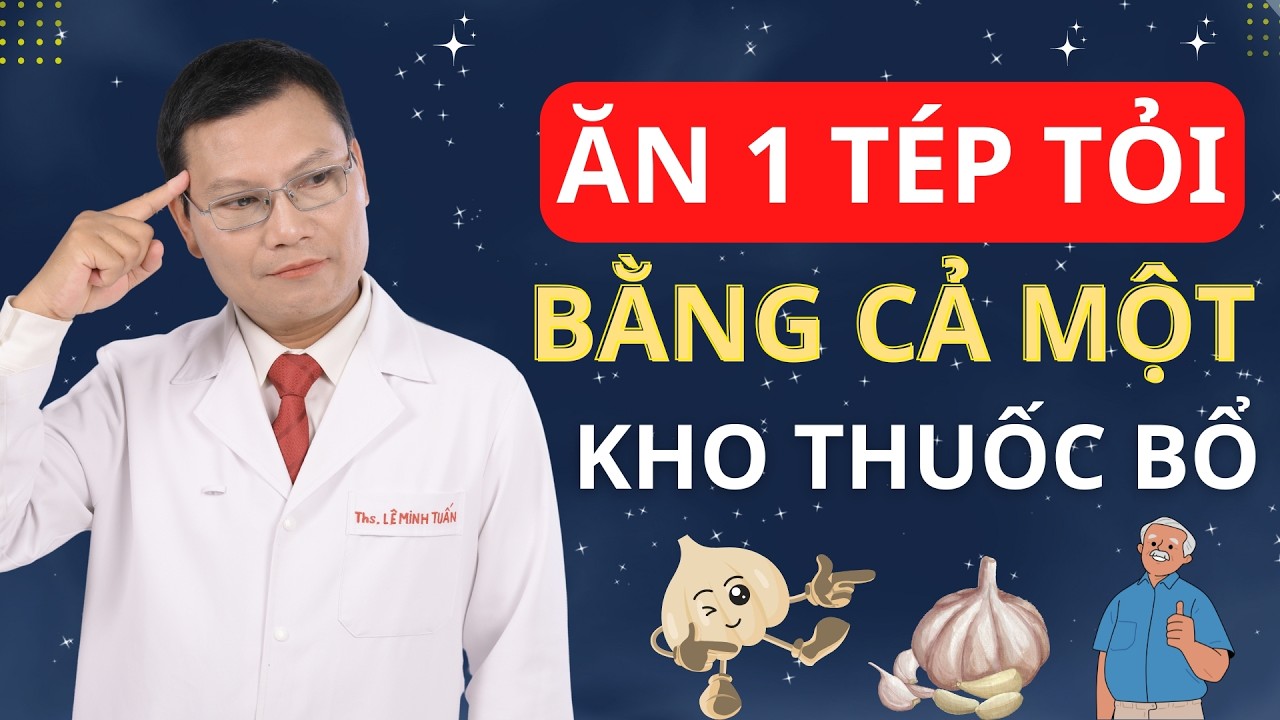 ĐIỀU GÌ XẢY RA KHI ĂN MỘT TÉP TỎI MỖI NGÀY TRONG 7 NGÀY | Tuấn Thầy Thuốc