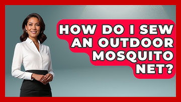 How Do I Sew An Outdoor Mosquito Net? - Insects and Invaders