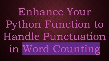 Enhance Your Python Function to Handle Punctuation in Word Counting
