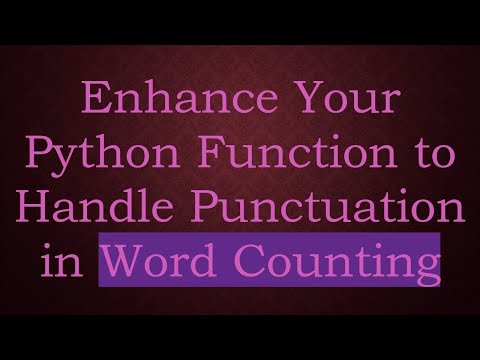 Enhance Your Python Function to Handle Punctuation in Word Counting