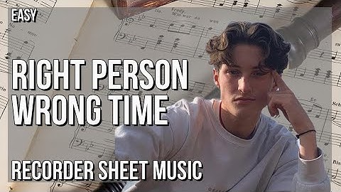 Recorder Sheet Music: How to play Right Person Wrong Time by Henry Moodie