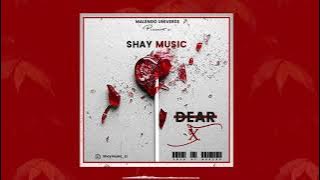 SHAY MUSIC - DEAR X (official Audio)