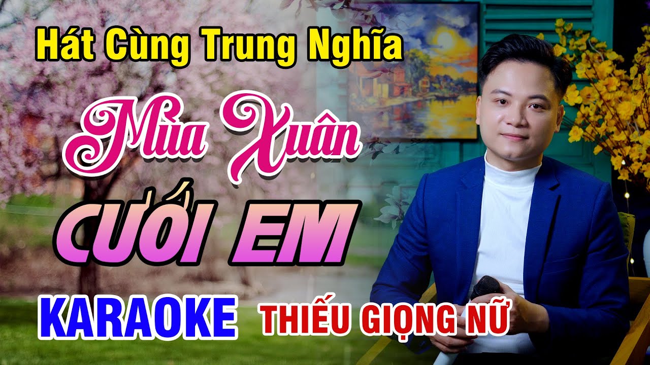 KARAOKE SONG CA | MÙA XUÂN CƯỚI EM | Tuyệt Phẩm Trữ Tình - Thiếu Giọng Nữ | 4K
