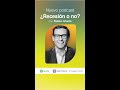 ¿Estamos en #recesión? Luis Torres de la #ReservaFederal #Dallas te contesta 👉#podcast #shorts