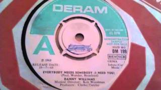 DANNY WILLIAMS EVERYBODY NEEDS SOMEBODY DERAM UK NORTHERN SOUL